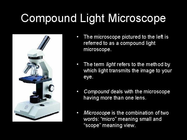 Compound Light Microscope • The microscope pictured to the left is referred to as