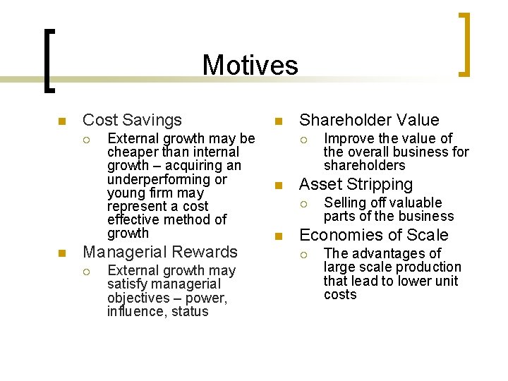 Motives n Cost Savings ¡ n External growth may be cheaper than internal growth