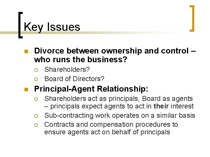 Key Issues n Divorce between ownership and control – who runs the business? ¡