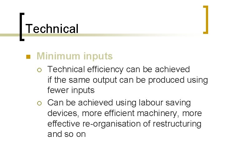 Technical n Minimum inputs ¡ ¡ Technical efficiency can be achieved if the same