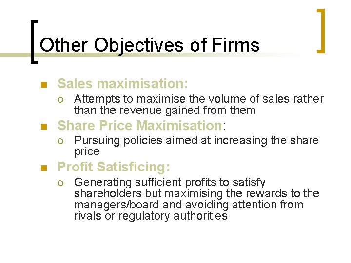 Other Objectives of Firms n Sales maximisation: ¡ n Share Price Maximisation: ¡ n