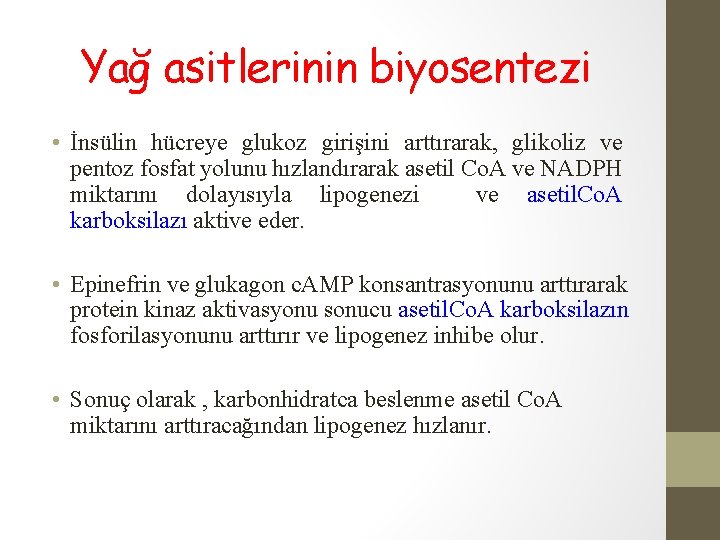 Yağ asitlerinin biyosentezi • İnsülin hücreye glukoz girişini arttırarak, glikoliz ve pentoz fosfat yolunu