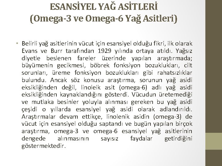 ESANSİYEL YAĞ ASİTLERİ (Omega-3 ve Omega-6 Yağ Asitleri) • Belirli yağ asitlerinin vücut için