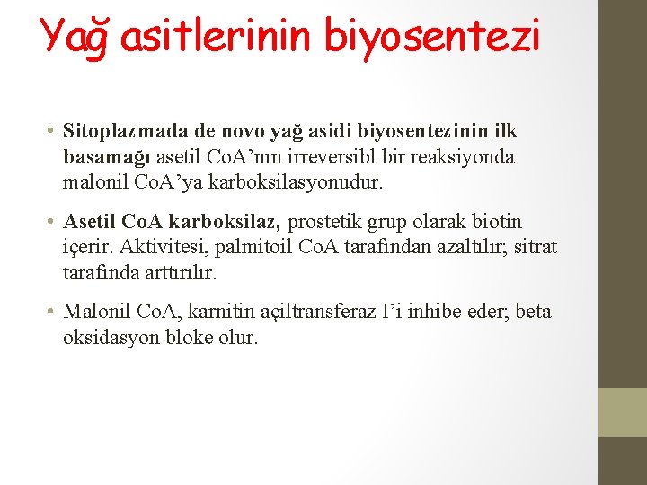 Yağ asitlerinin biyosentezi • Sitoplazmada de novo yağ asidi biyosentezinin ilk basamağı asetil Co.