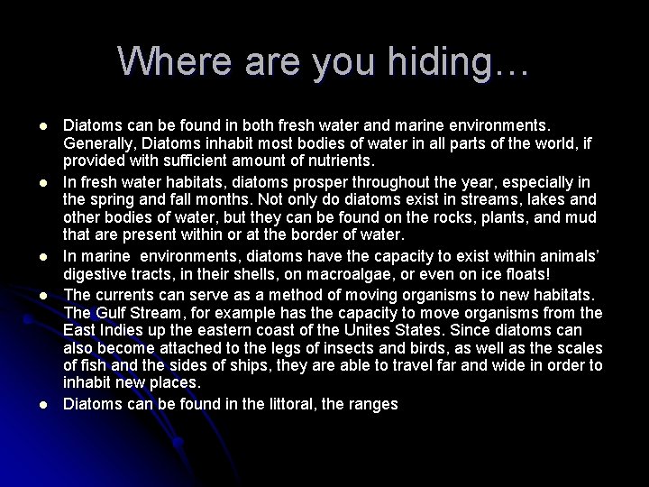 Where are you hiding… l l l Diatoms can be found in both fresh