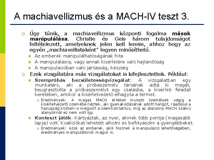 A machiavellizmus és a MACH-IV teszt 3. p Úgy tűnik, a machiavellizmus központi fogalma