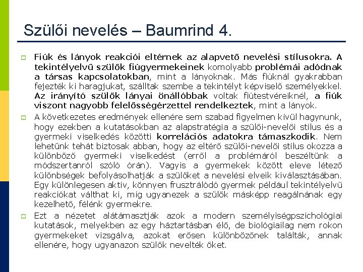 Szülői nevelés – Baumrind 4. p p p Fiúk és lányok reakciói eltérnek az