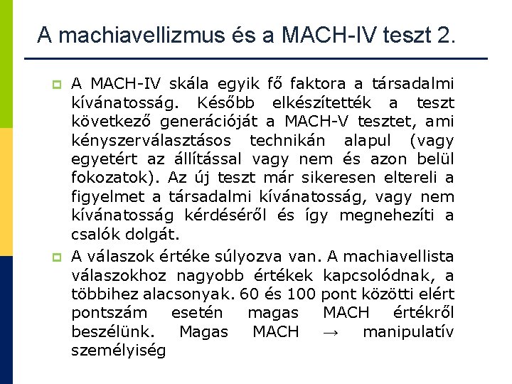 A machiavellizmus és a MACH-IV teszt 2. p p A MACH-IV skála egyik fő