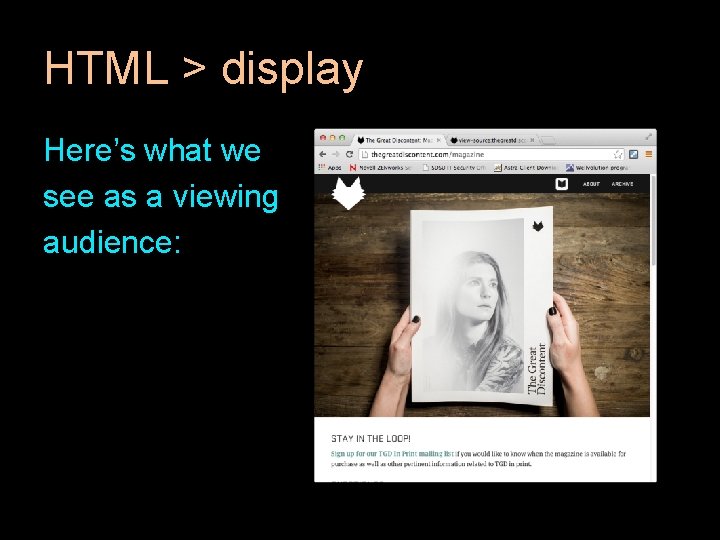 HTML > display Here’s what we see as a viewing audience: HTML > display Here’s what we see as a viewing audience: