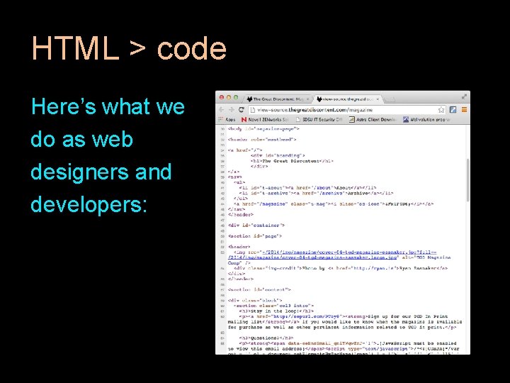 HTML > code Here’s what we do as web designers and developers: HTML > code Here’s what we do as web designers and developers: