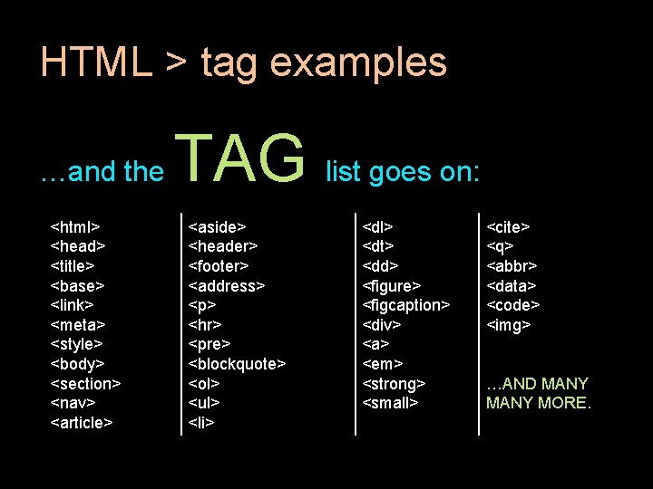 HTML > tag examples …and the <html> <head> <title> <base> <link> <meta> <style> <body> HTML > tag examples …and the <html> <head> <title> <base> <link> <meta> <style> <body>