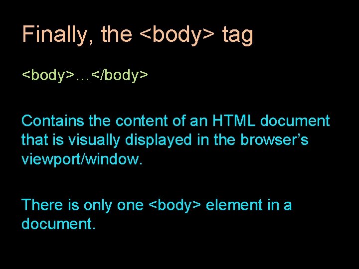 Finally, the <body> tag <body>…</body> Contains the content of an HTML document that is Finally, the <body> tag <body>…</body> Contains the content of an HTML document that is