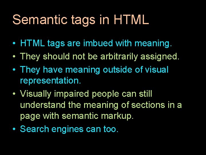 Semantic tags in HTML • HTML tags are imbued with meaning. • They should Semantic tags in HTML • HTML tags are imbued with meaning. • They should