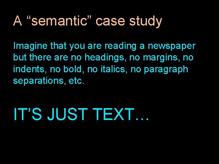 A “semantic” case study Imagine that you are reading a newspaper but there are A “semantic” case study Imagine that you are reading a newspaper but there are