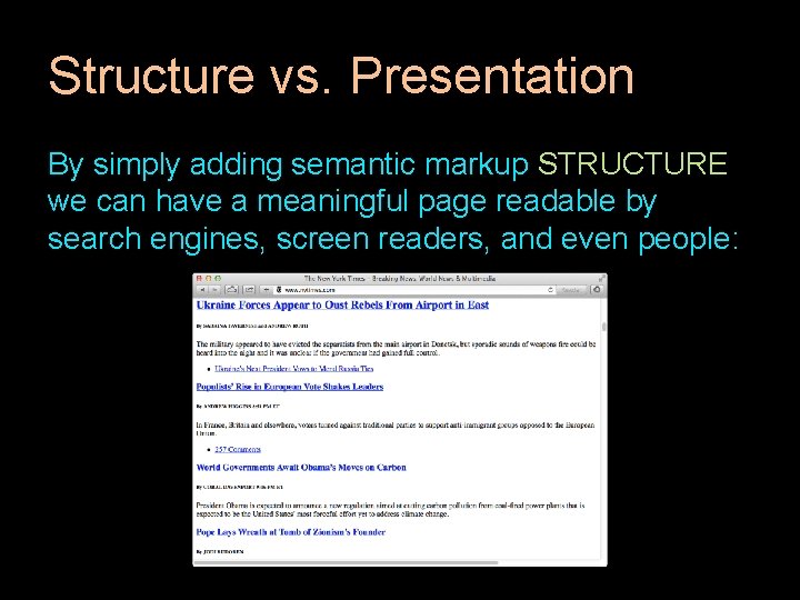 Structure vs. Presentation By simply adding semantic markup STRUCTURE we can have a meaningful Structure vs. Presentation By simply adding semantic markup STRUCTURE we can have a meaningful