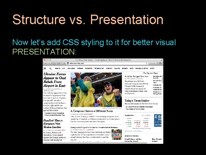 Structure vs. Presentation Now let’s add CSS styling to it for better visual PRESENTATION: Structure vs. Presentation Now let’s add CSS styling to it for better visual PRESENTATION: