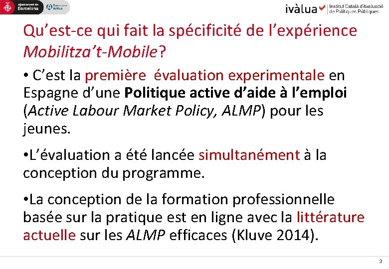 Qu’est-ce qui fait la spécificité de l’expérience Mobilitza’t-Mobile? • C’est la première évaluation experimentale