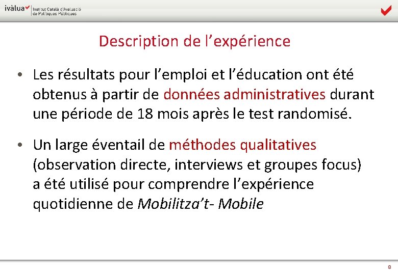 Description de l’expérience • Les résultats pour l’emploi et l’éducation ont été obtenus à