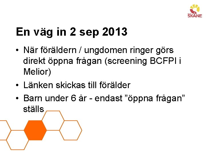 En väg in 2 sep 2013 • När föräldern / ungdomen ringer görs direkt