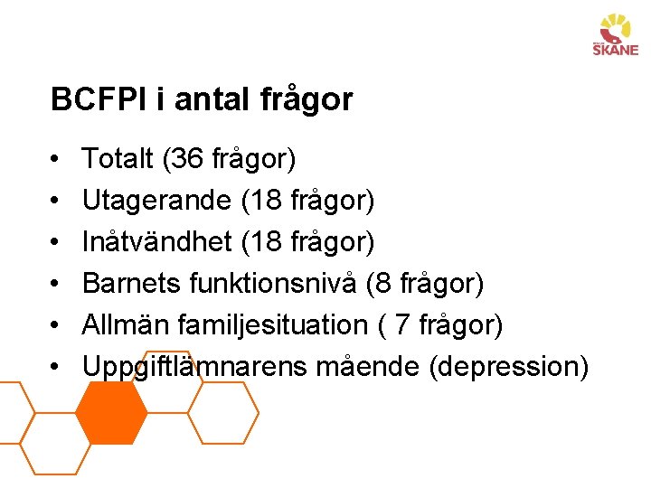 BCFPI i antal frågor • • • Totalt (36 frågor) Utagerande (18 frågor) Inåtvändhet