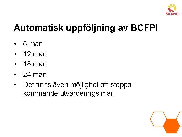 Automatisk uppföljning av BCFPI • • • 6 mån 12 mån 18 mån 24