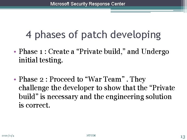 Microsoft Security Response Center 4 phases of patch developing • Phase 1 : Create