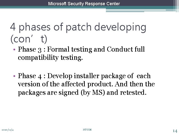 Microsoft Security Response Center 4 phases of patch developing (con’t) • Phase 3 :