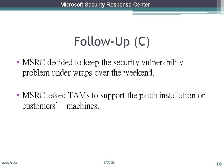 Microsoft Security Response Center Follow-Up (C) • MSRC decided to keep the security vulnerability