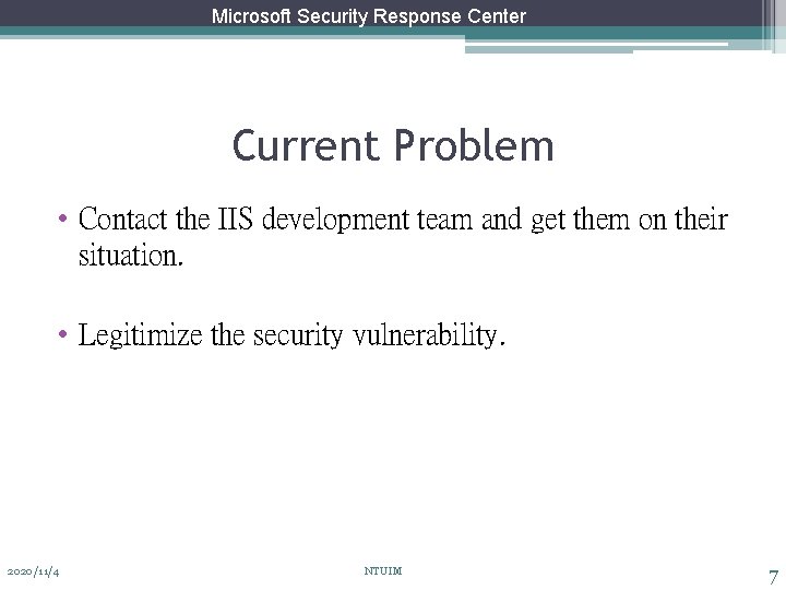 Microsoft Security Response Center Current Problem • Contact the IIS development team and get