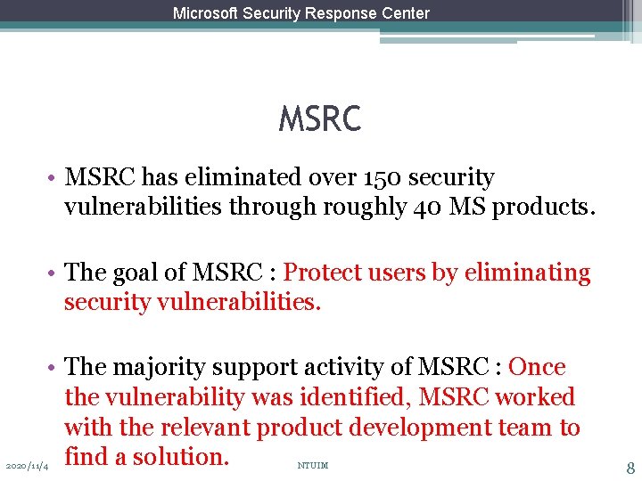 Microsoft Security Response Center MSRC • MSRC has eliminated over 150 security vulnerabilities throughly
