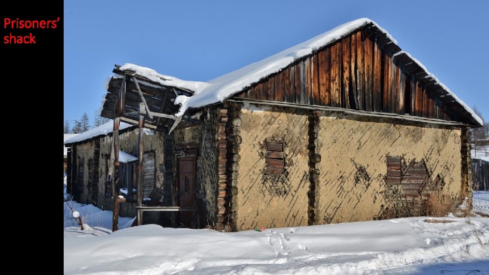 Prisoners’ shack 