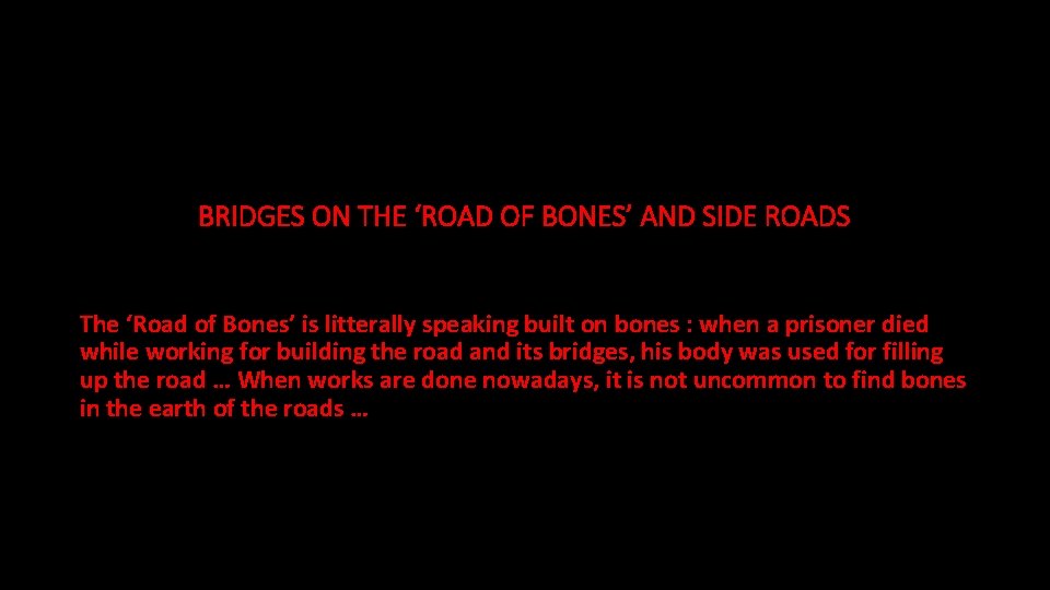 BRIDGES ON THE ‘ROAD OF BONES’ AND SIDE ROADS The ‘Road of Bones’ is