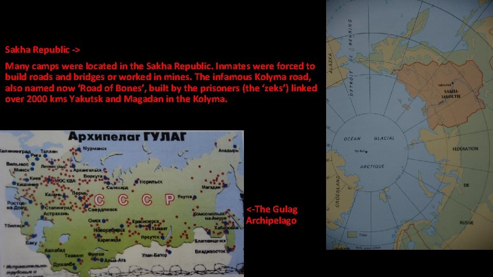 Sakha Republic -> Many camps were located in the Sakha Republic. Inmates were forced