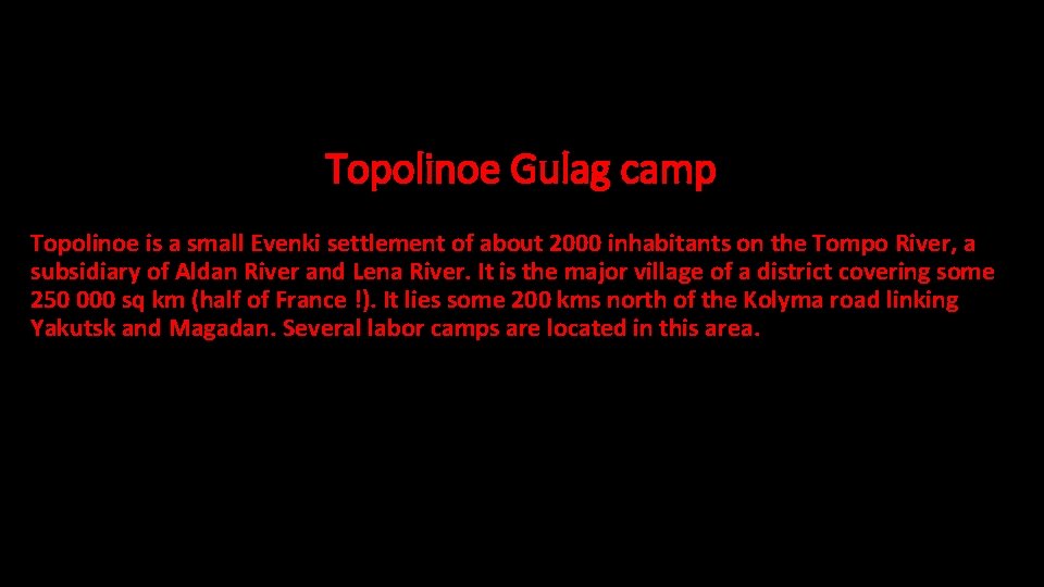 Topolinoe Gulag camp Topolinoe is a small Evenki settlement of about 2000 inhabitants on