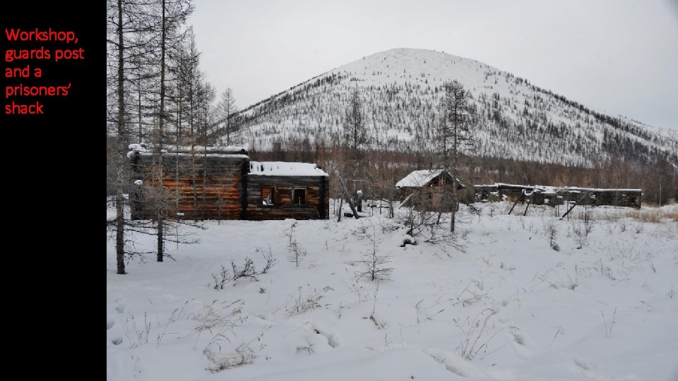 Workshop, guards post and a prisoners’ shack 