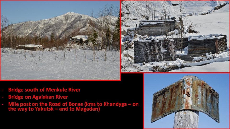 - Bridge south of Menkule River - Bridge on Agaiakan River - Mile post