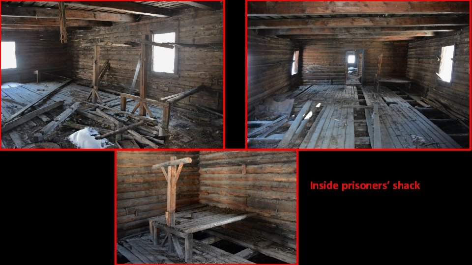 Inside prisoners’ shack 