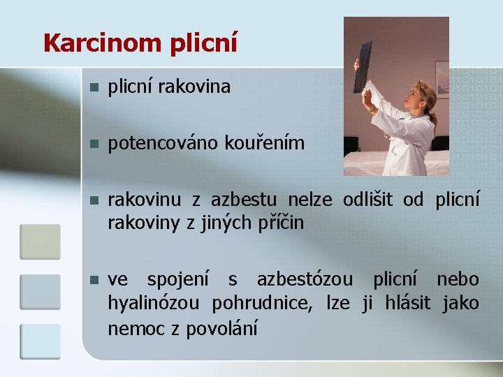Karcinom plicní n plicní rakovina n potencováno kouřením n rakovinu z azbestu nelze odlišit
