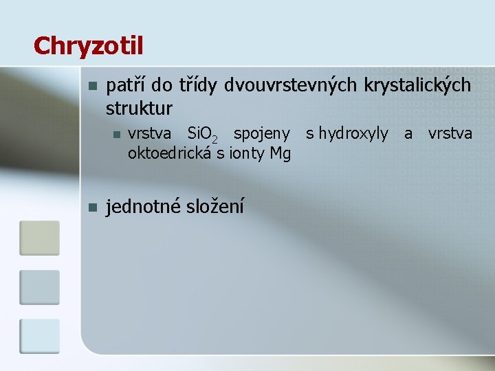 Chryzotil n patří do třídy dvouvrstevných krystalických struktur n n vrstva Si. O 2