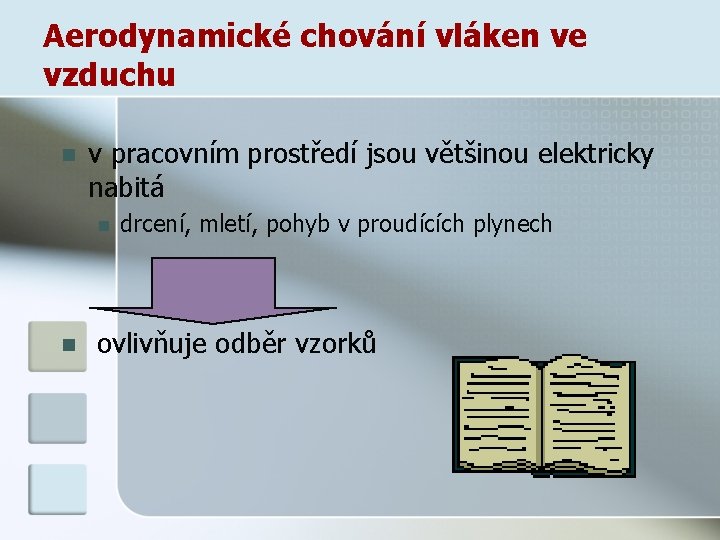 Aerodynamické chování vláken ve vzduchu n v pracovním prostředí jsou většinou elektricky nabitá n