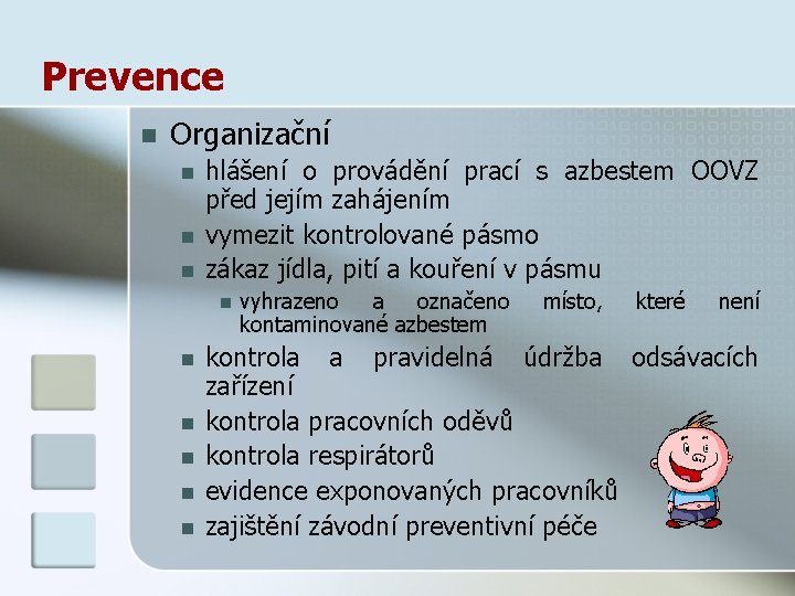 Prevence n Organizační n n n hlášení o provádění prací s azbestem OOVZ před