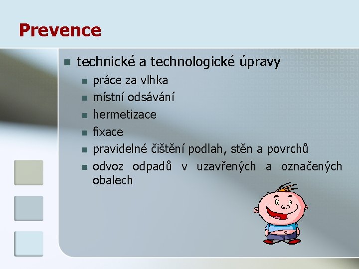 Prevence n technické a technologické úpravy n n n práce za vlhka místní odsávání