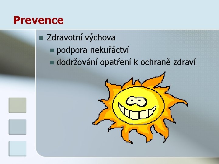 Prevence n Zdravotní výchova n podpora nekuřáctví n dodržování opatření k ochraně zdraví 