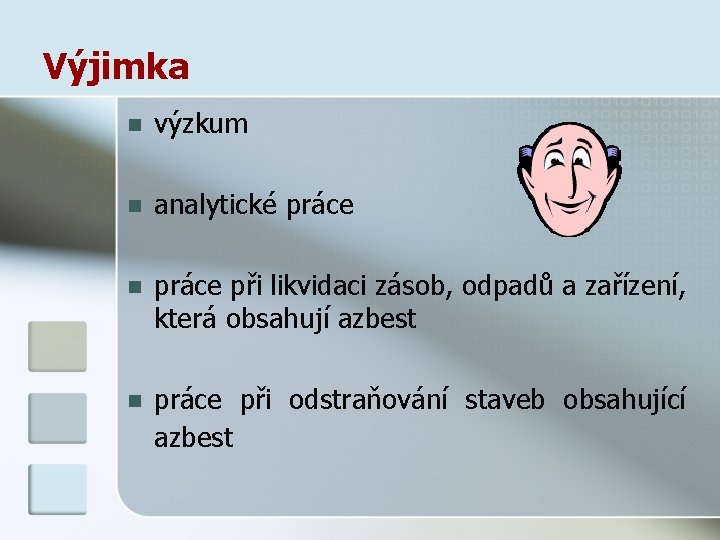 Výjimka n výzkum n analytické práce n práce při likvidaci zásob, odpadů a zařízení,