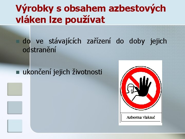 Výrobky s obsahem azbestových vláken lze používat n n do ve stávajících zařízení do