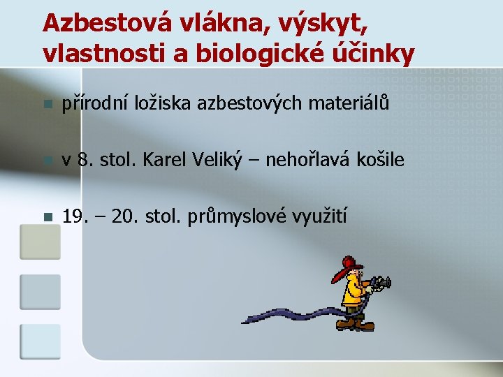 Azbestová vlákna, výskyt, vlastnosti a biologické účinky n přírodní ložiska azbestových materiálů n v