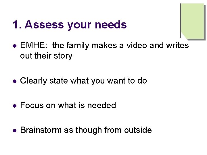 1. Assess your needs l EMHE: the family makes a video and writes out