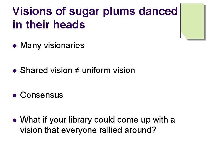 Visions of sugar plums danced in their heads l Many visionaries l Shared vision