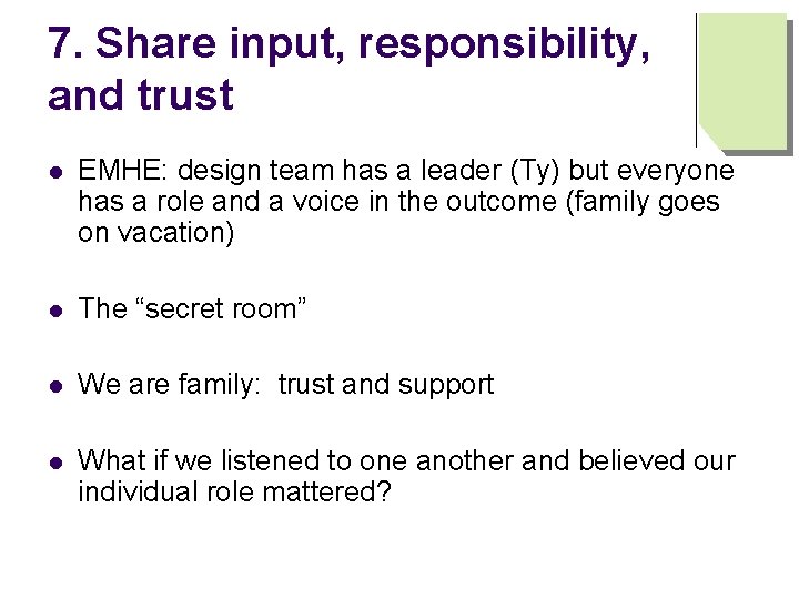 7. Share input, responsibility, and trust l EMHE: design team has a leader (Ty)