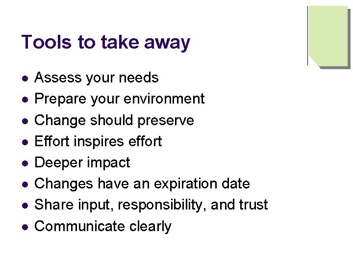 Tools to take away l l l l Assess your needs Prepare your environment